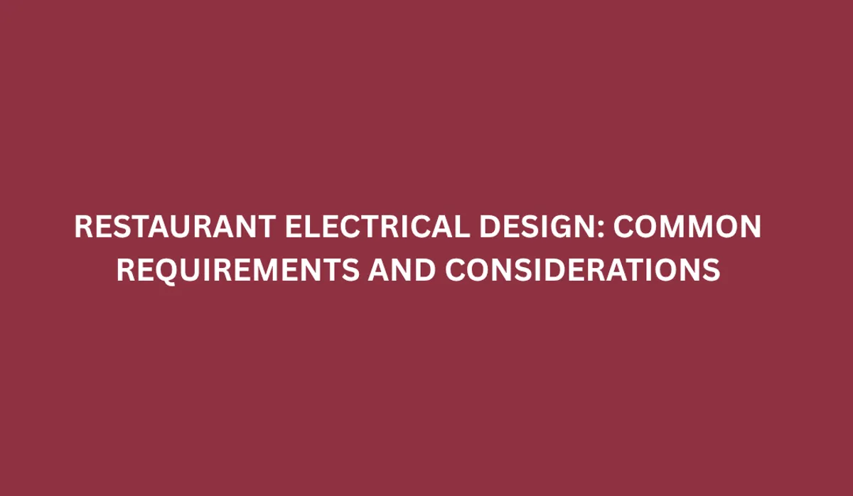 Restaurant Electrical Design: Requirements & Considerations